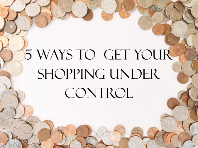 5 Ways to Get Your Shopping Under Control